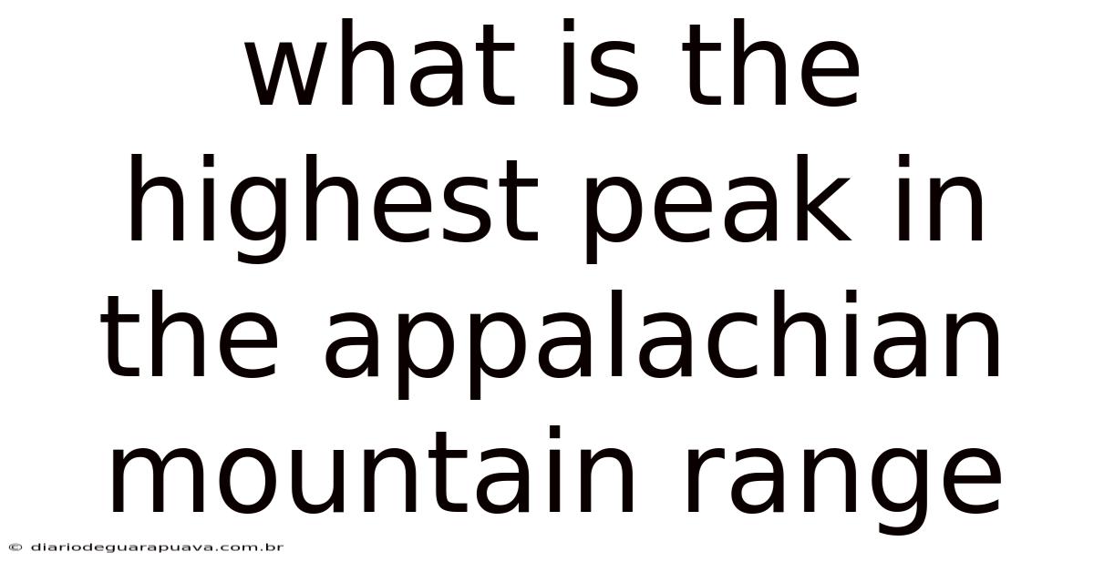 What Is The Highest Peak In The Appalachian Mountain Range