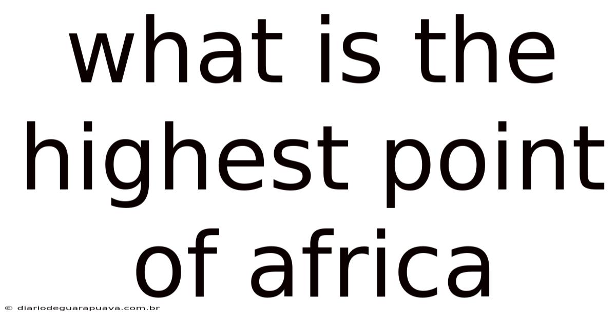What Is The Highest Point Of Africa