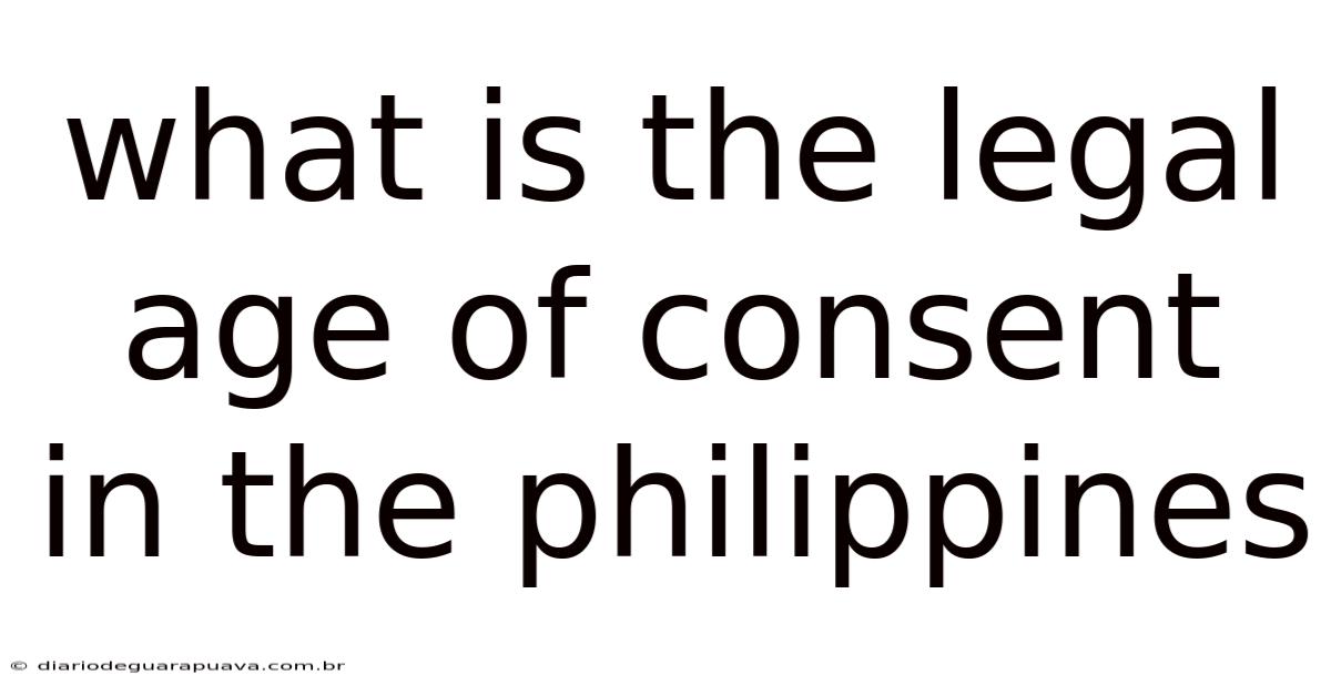 What Is The Legal Age Of Consent In The Philippines