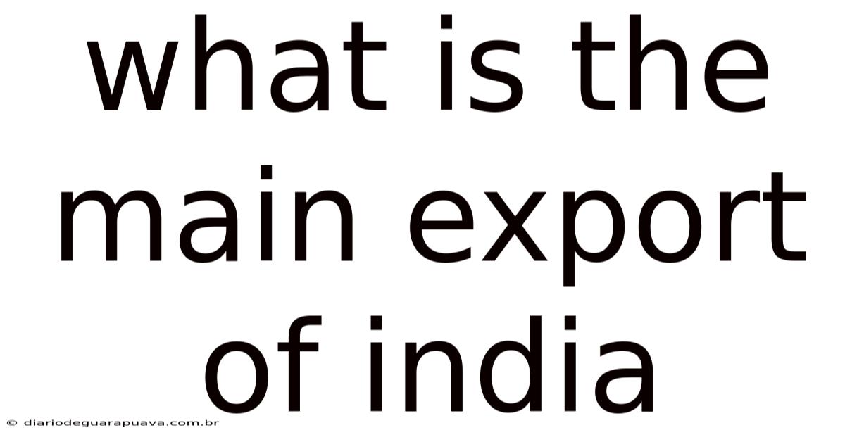 What Is The Main Export Of India
