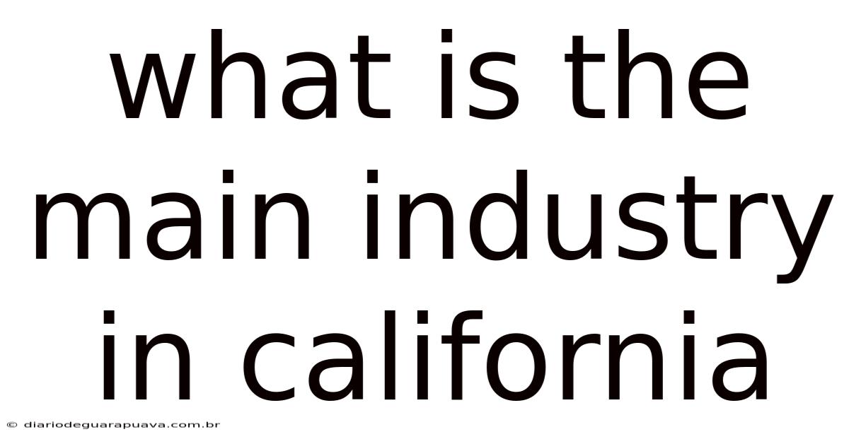 What Is The Main Industry In California