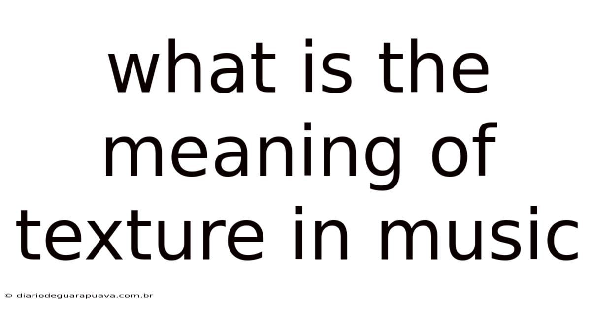 What Is The Meaning Of Texture In Music