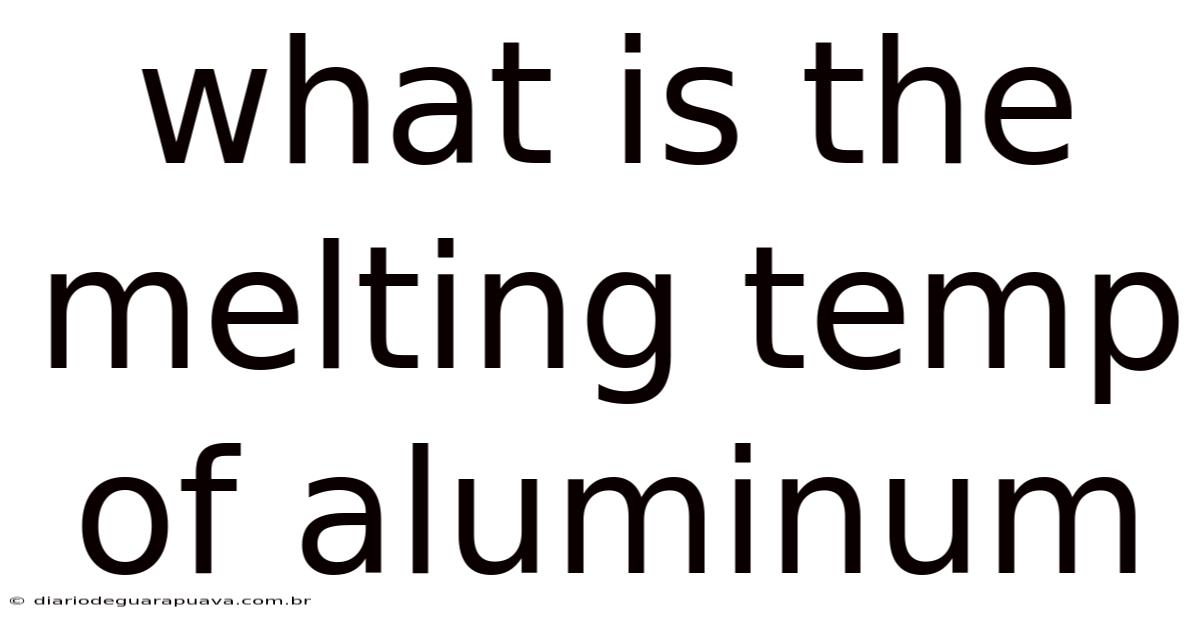 What Is The Melting Temp Of Aluminum