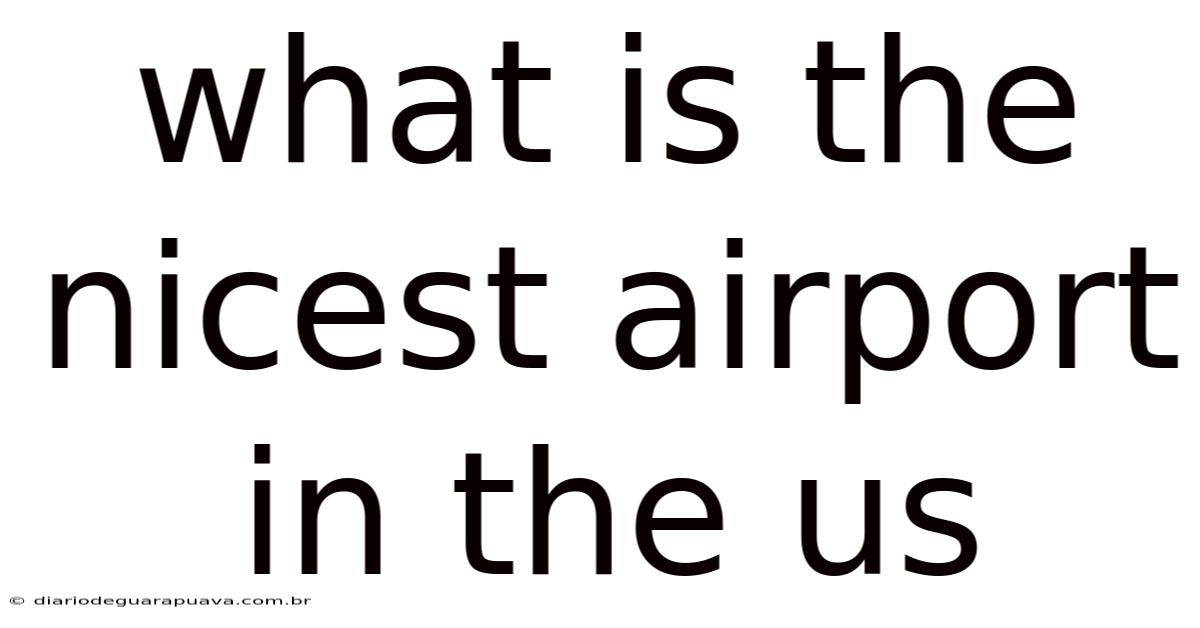 What Is The Nicest Airport In The Us