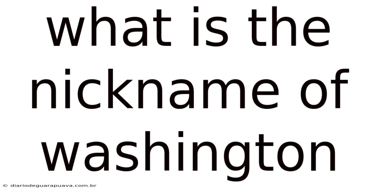What Is The Nickname Of Washington
