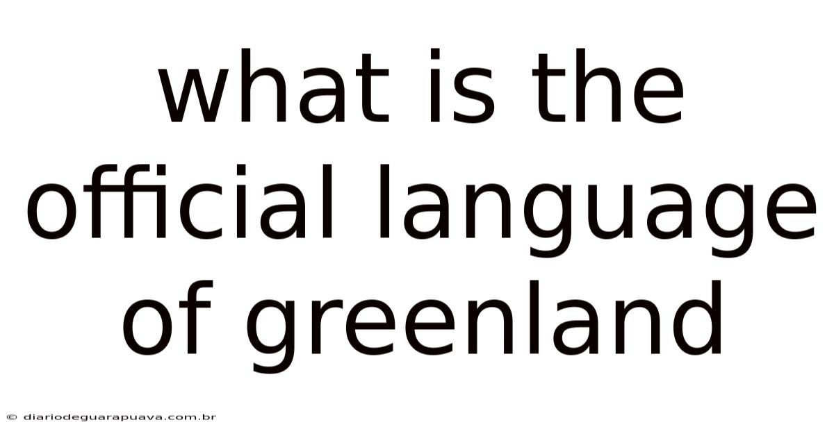 What Is The Official Language Of Greenland