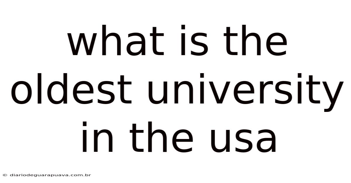 What Is The Oldest University In The Usa