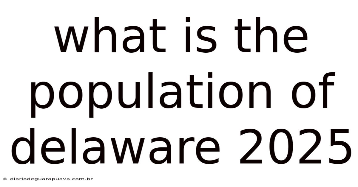 What Is The Population Of Delaware 2025