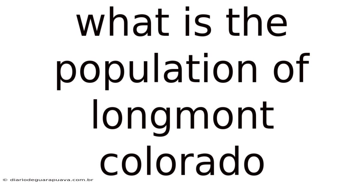 What Is The Population Of Longmont Colorado