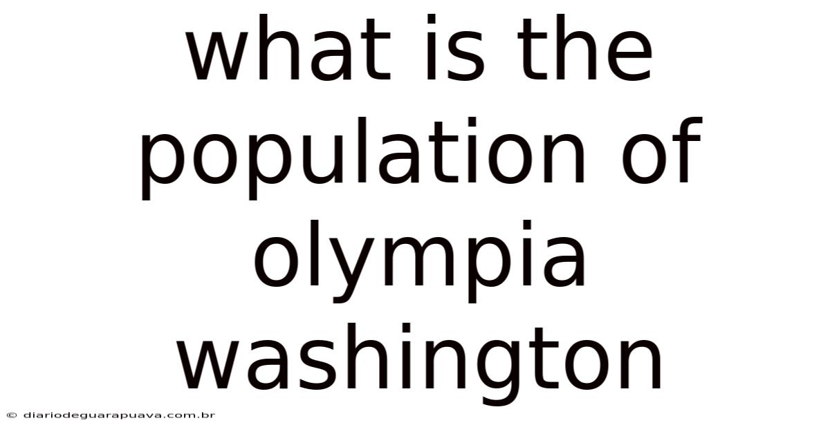 What Is The Population Of Olympia Washington