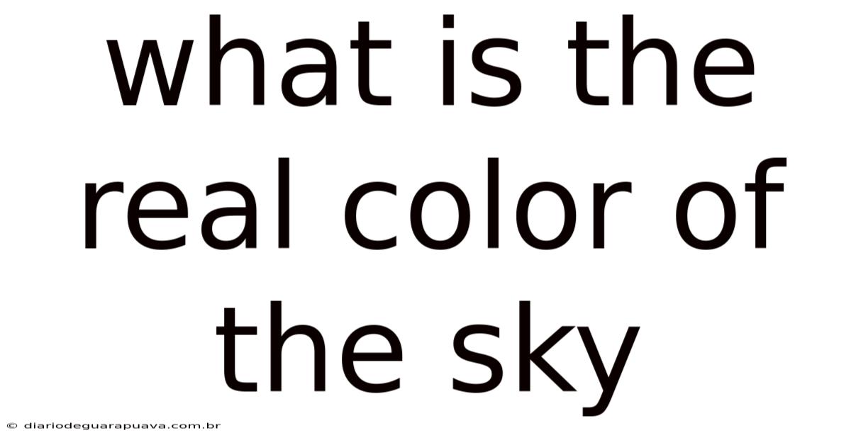 What Is The Real Color Of The Sky