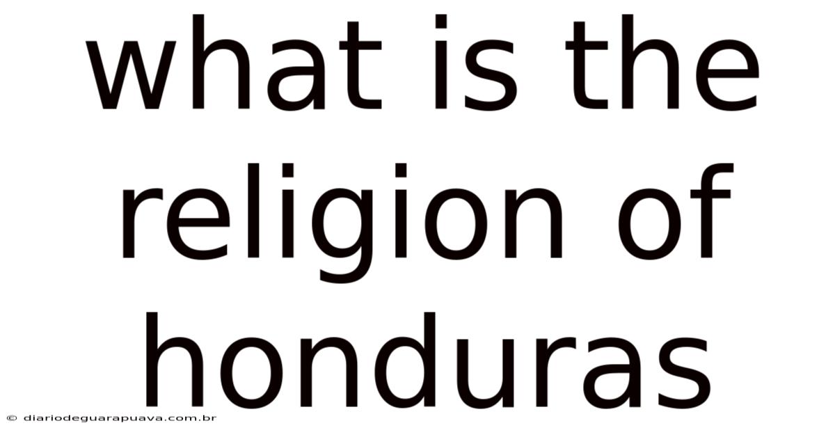 What Is The Religion Of Honduras