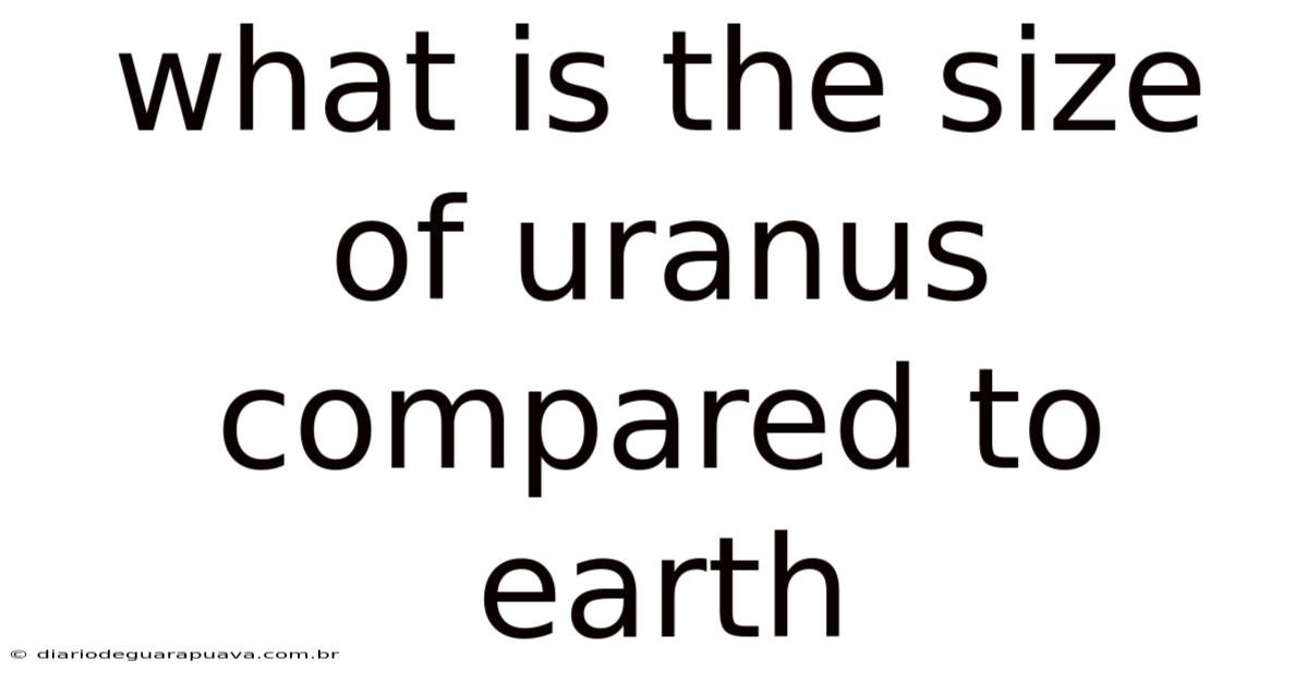 What Is The Size Of Uranus Compared To Earth