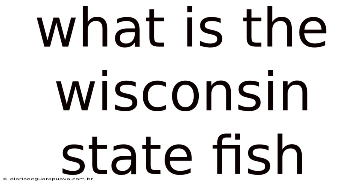 What Is The Wisconsin State Fish