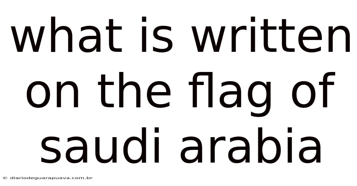 What Is Written On The Flag Of Saudi Arabia