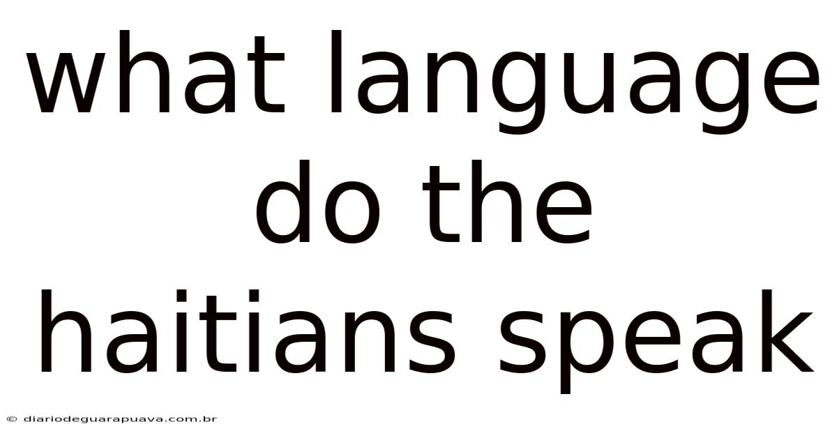 What Language Do The Haitians Speak