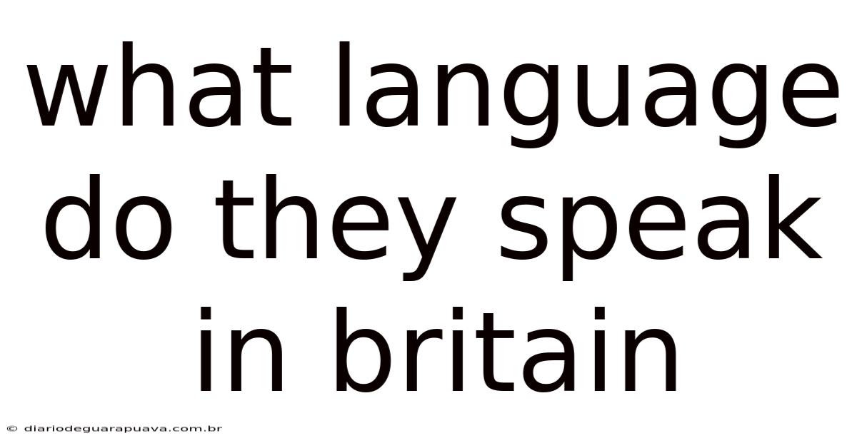 What Language Do They Speak In Britain