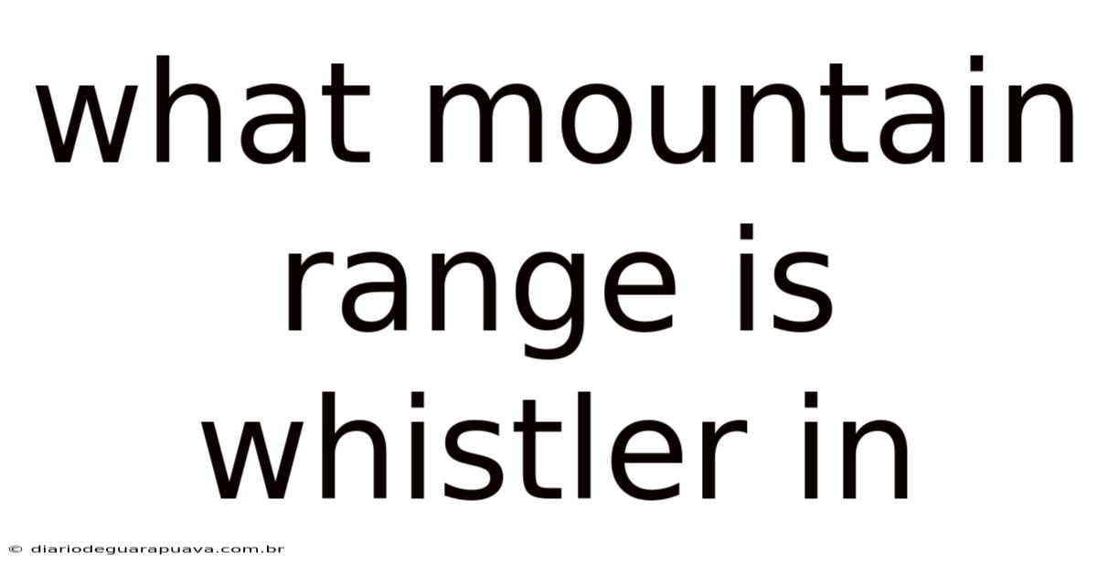 What Mountain Range Is Whistler In