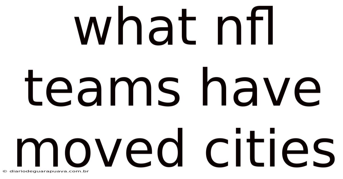 What Nfl Teams Have Moved Cities