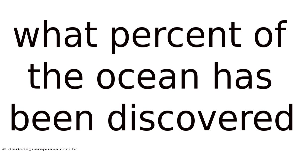 What Percent Of The Ocean Has Been Discovered