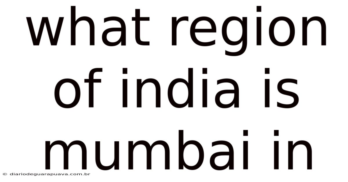 What Region Of India Is Mumbai In
