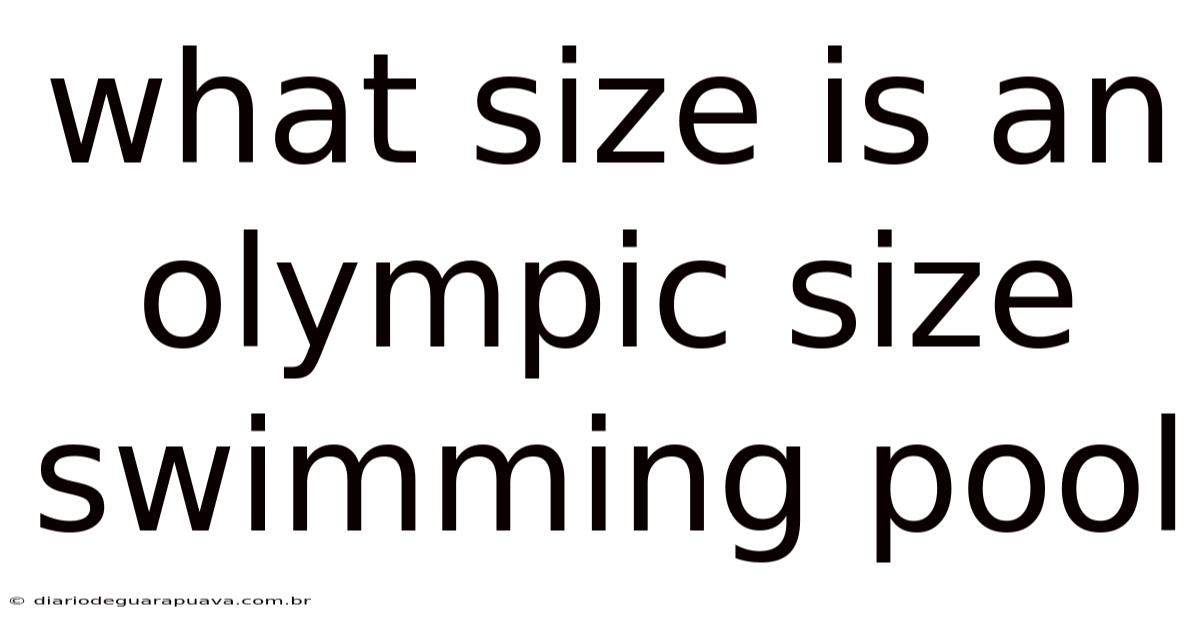 What Size Is An Olympic Size Swimming Pool