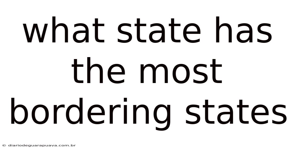 What State Has The Most Bordering States