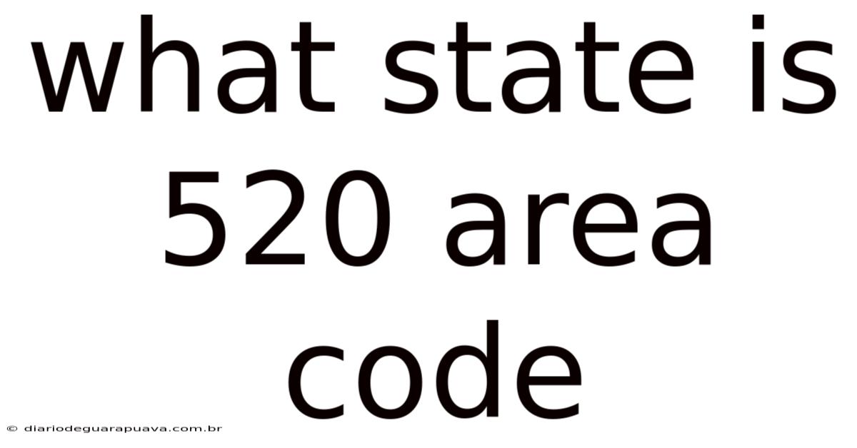 What State Is 520 Area Code