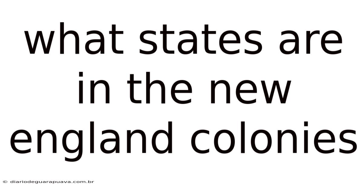 What States Are In The New England Colonies