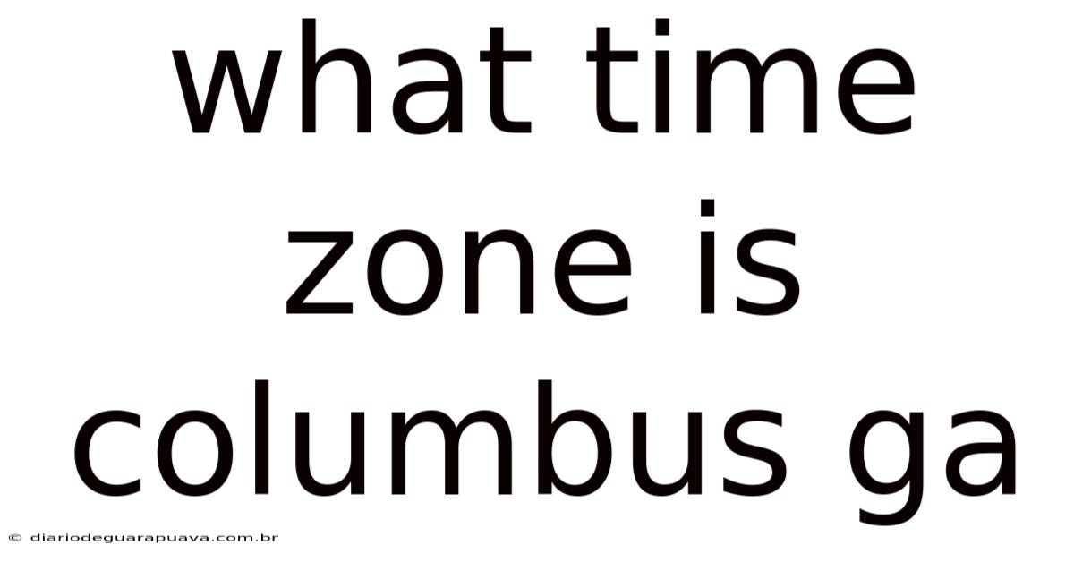 What Time Zone Is Columbus Ga