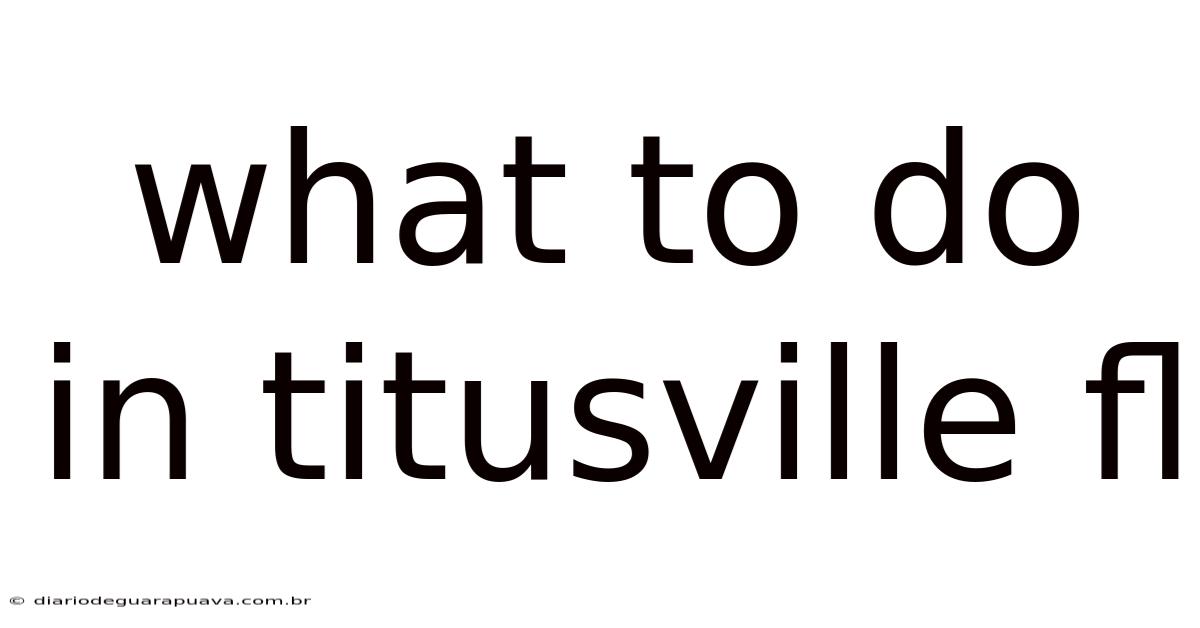 What To Do In Titusville Fl