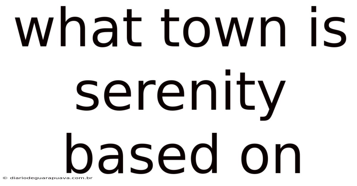 What Town Is Serenity Based On