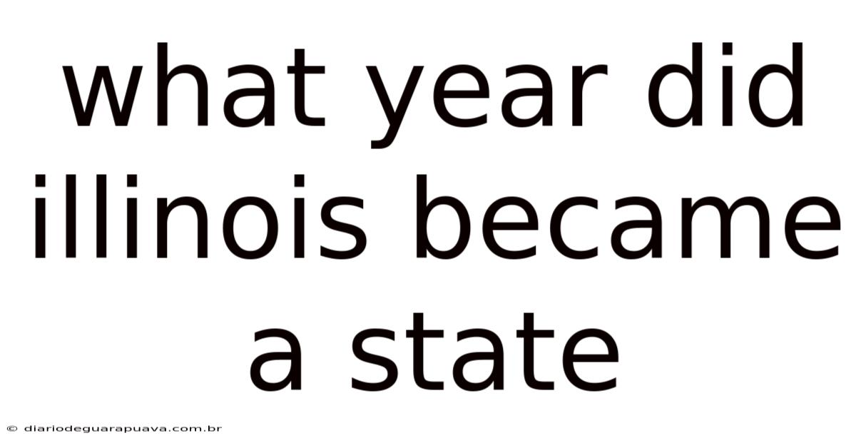 What Year Did Illinois Became A State