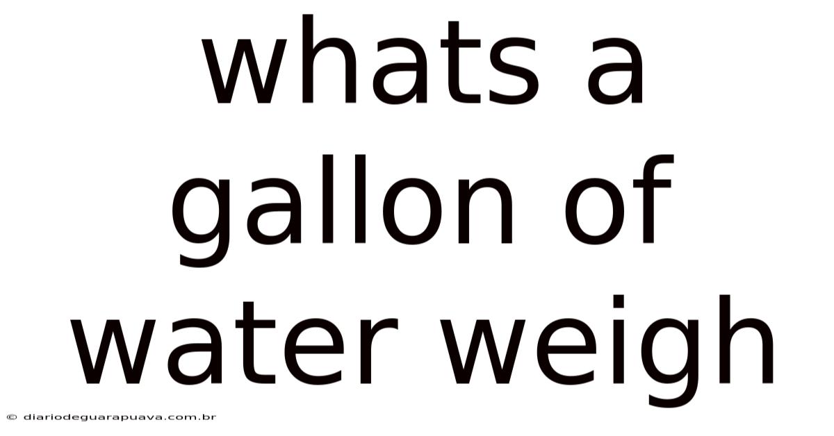 Whats A Gallon Of Water Weigh
