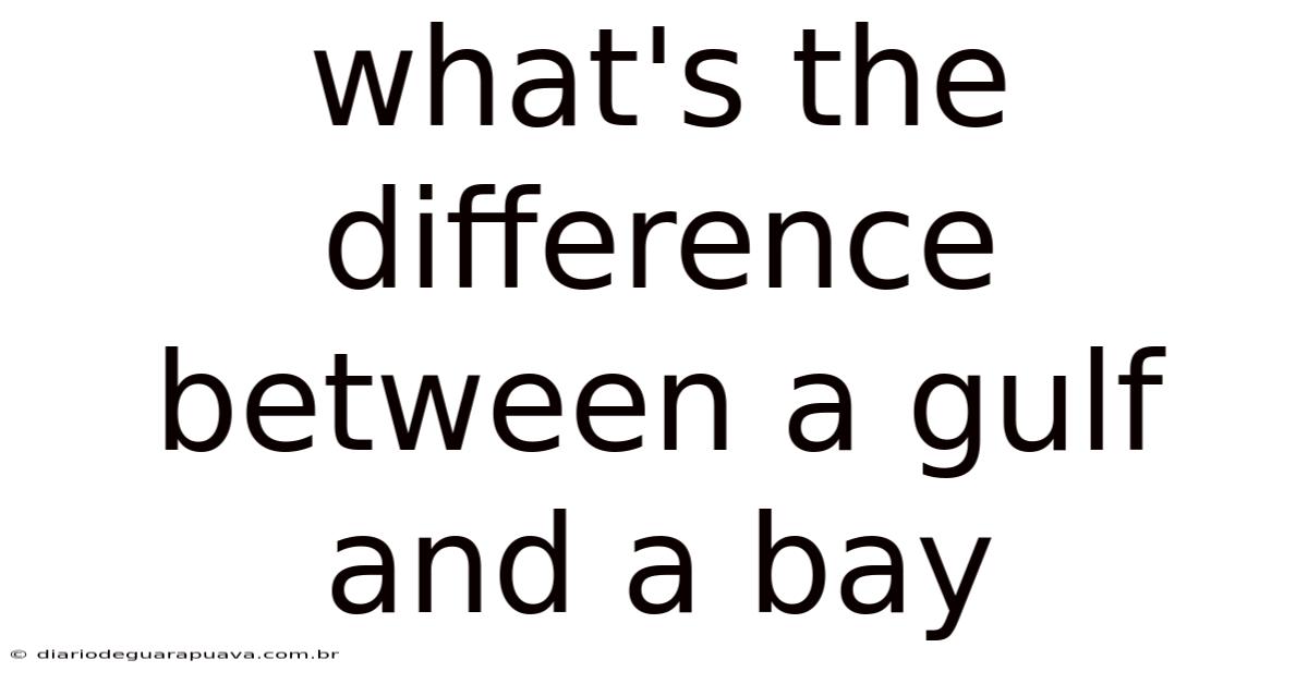 What's The Difference Between A Gulf And A Bay