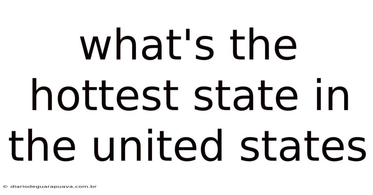 What's The Hottest State In The United States