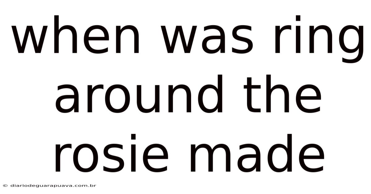 When Was Ring Around The Rosie Made