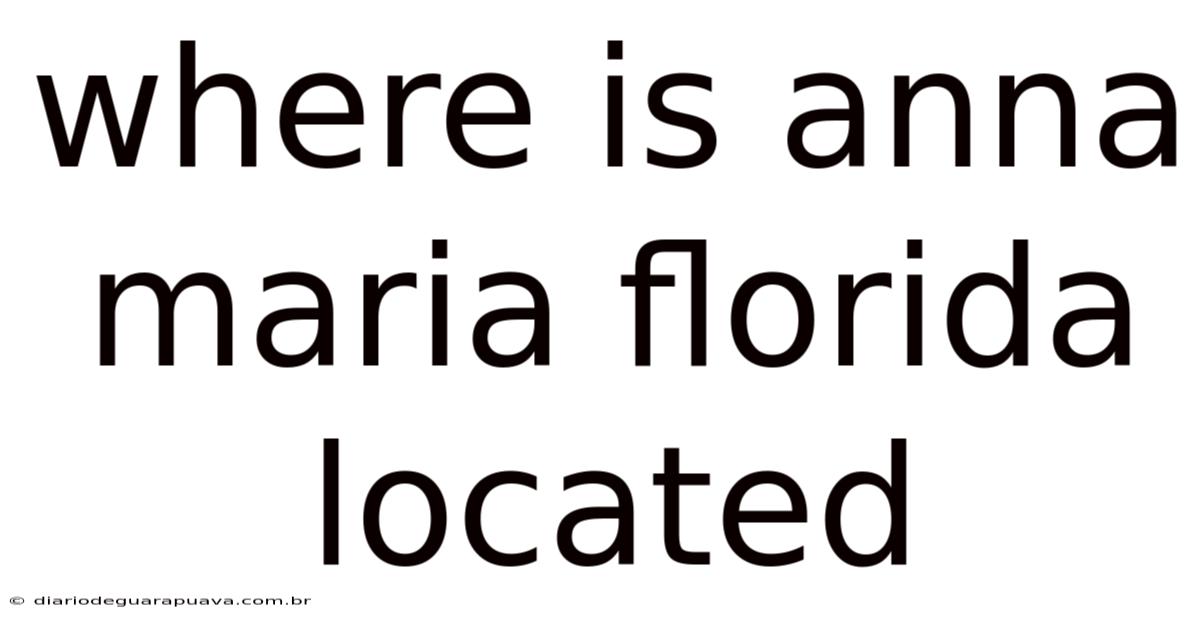 Where Is Anna Maria Florida Located