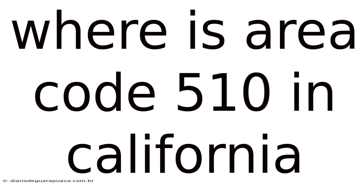 Where Is Area Code 510 In California