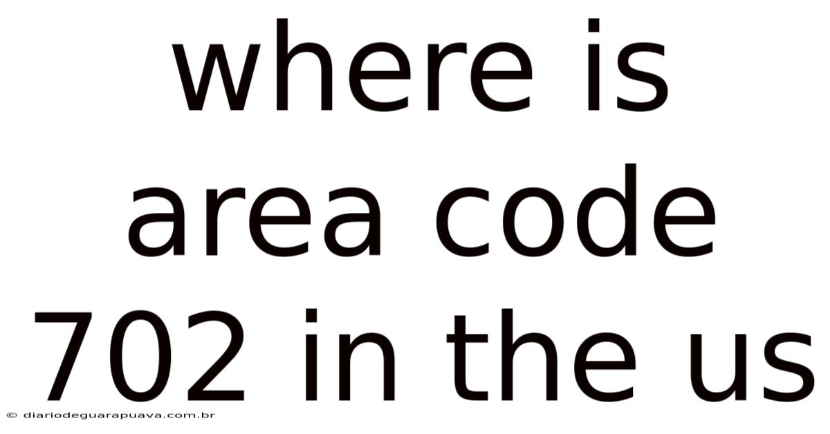 Where Is Area Code 702 In The Us