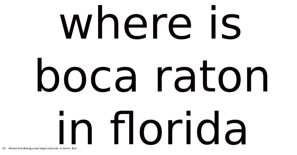 Where Is Boca Raton In Florida
