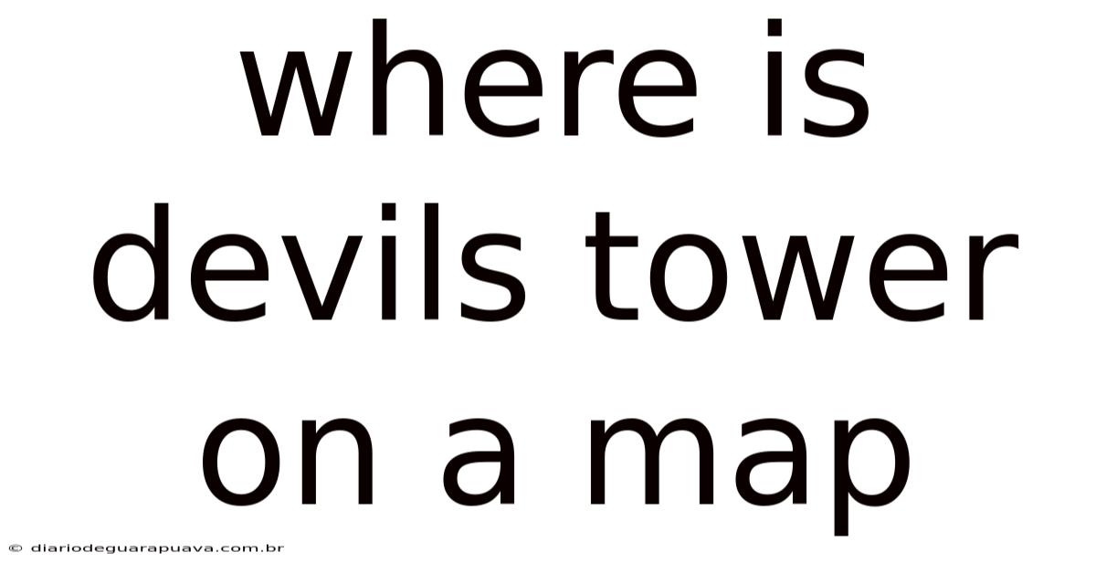 Where Is Devils Tower On A Map