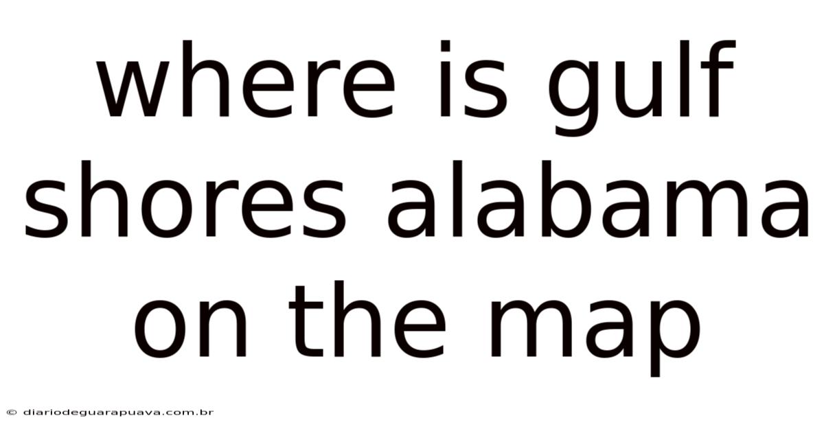 Where Is Gulf Shores Alabama On The Map
