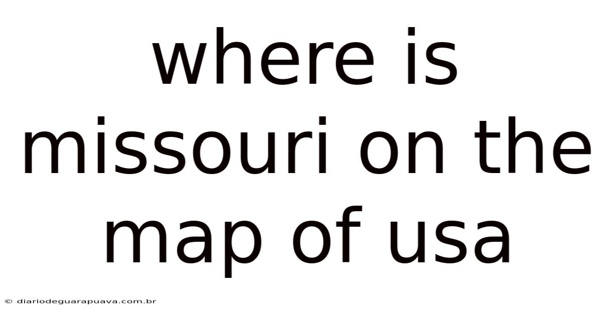 Where Is Missouri On The Map Of Usa