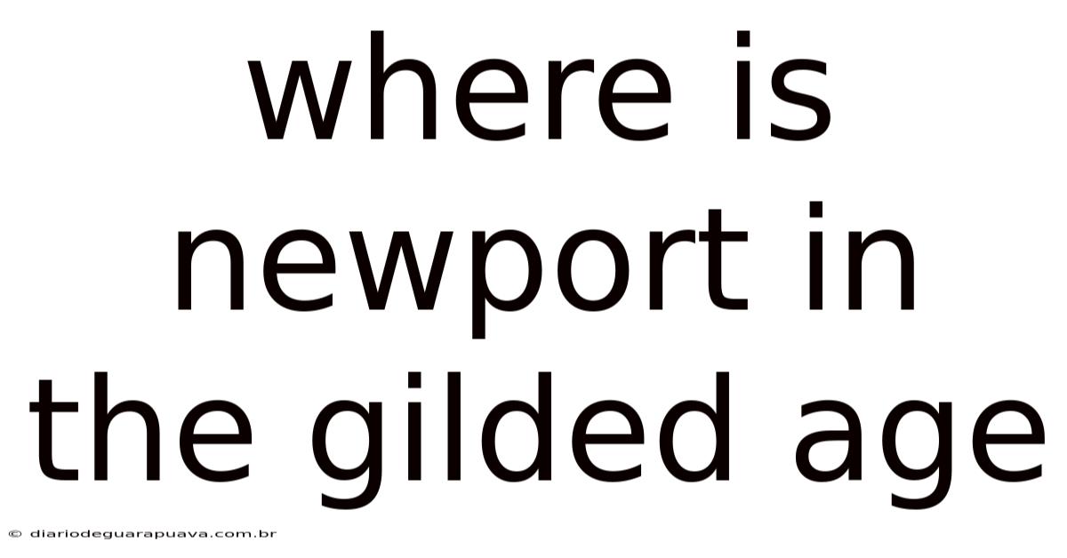 Where Is Newport In The Gilded Age