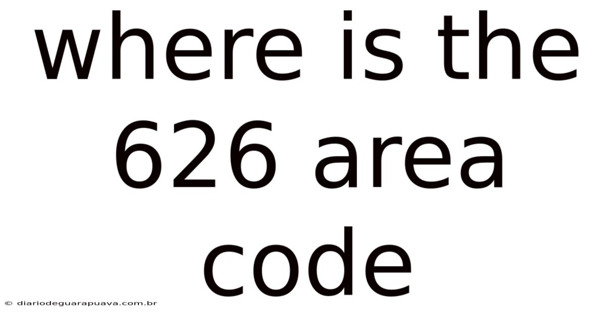Where Is The 626 Area Code
