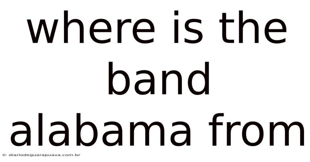 Where Is The Band Alabama From
