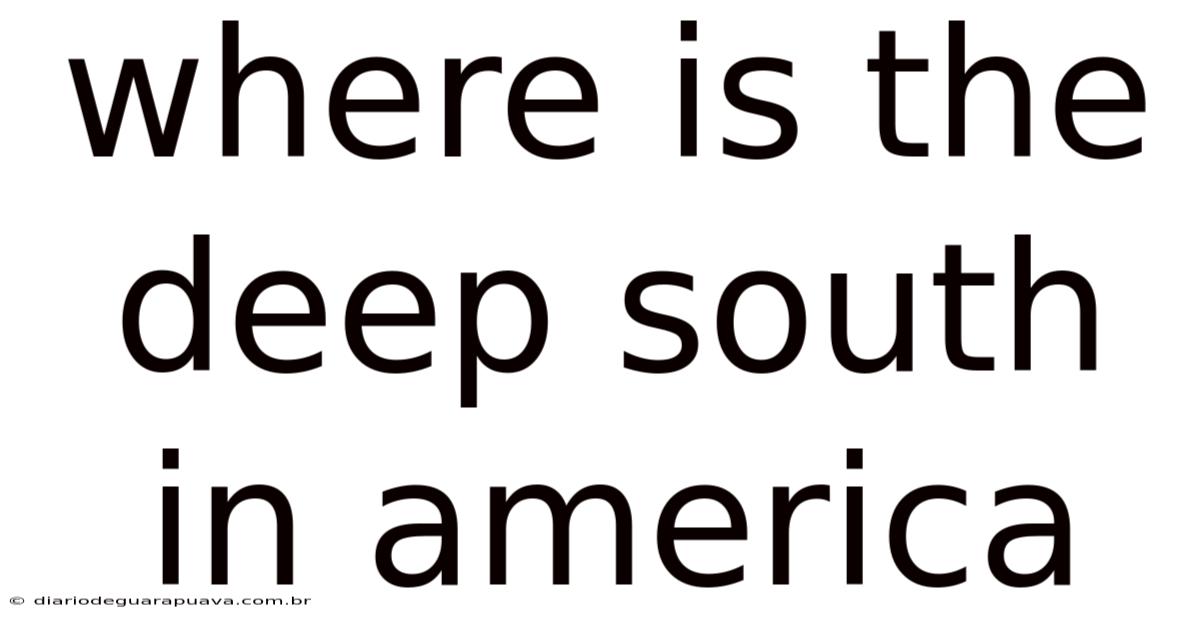 Where Is The Deep South In America