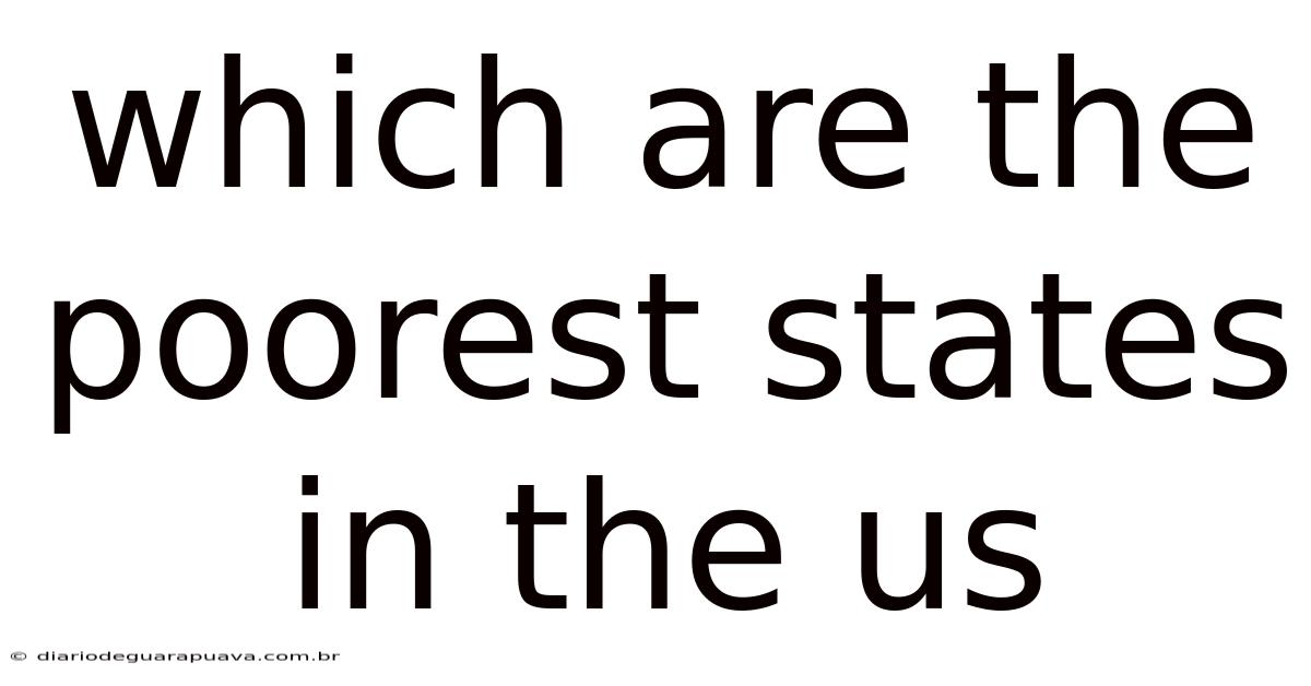 Which Are The Poorest States In The Us