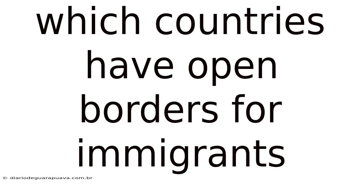 Which Countries Have Open Borders For Immigrants